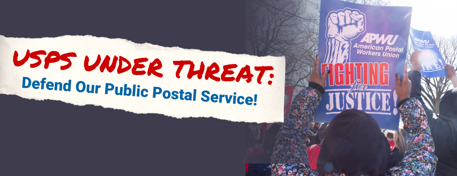 Take Action to Defend Our Public Postal Service!